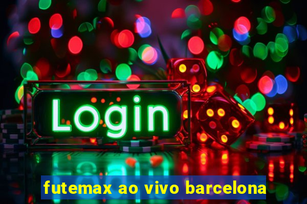 futemax ao vivo barcelona